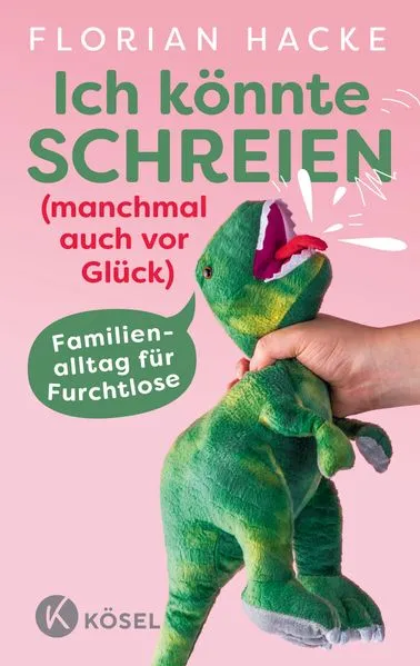 Cover: Ich könnte SCHREIEN (manchmal auch vor Glück)