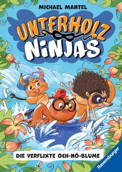 Unterholz-Ninjas, Band 3: Die verflixte Och-nö-Blume - tierisch witziges Kinderbuch ab 8 Jahre über mutige Waldtiere</a>