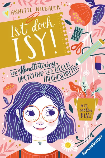 Cover: Ist doch Isy!, Band 1: Von Handlettering, Upcycling und neuen Freundschaften (Wunderschön gestaltetes Kinderbuch mit einer spannenden Geschichte und vielen DIY-Anleitungen)
