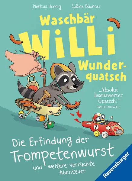 Cover: Waschbär Willi Wunderquatsch - Die Erfindung der Trompetenwurst und weitere verrückte Abenteuer