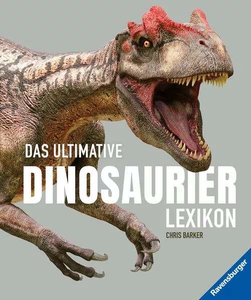 Cover: Das ultimative Dinosaurierlexikon: auf dem neusten Stand der Forschung! Das Geschenk für kleine und große Dino-Fans