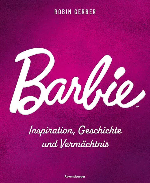 Cover: Barbie - Inspiration, Geschichte und Vermächtnis