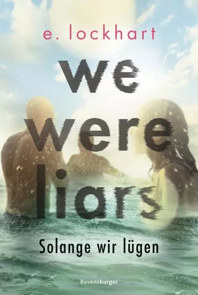 Cover: We Were Liars. Solange wir lügen. Lügner-Reihe 1 (Auf TikTok gefeierter New-York-Times-Bestseller!)