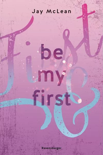 Cover: Be My First - First & Forever 1 (Intensive, tief berührende New Adult Romance)