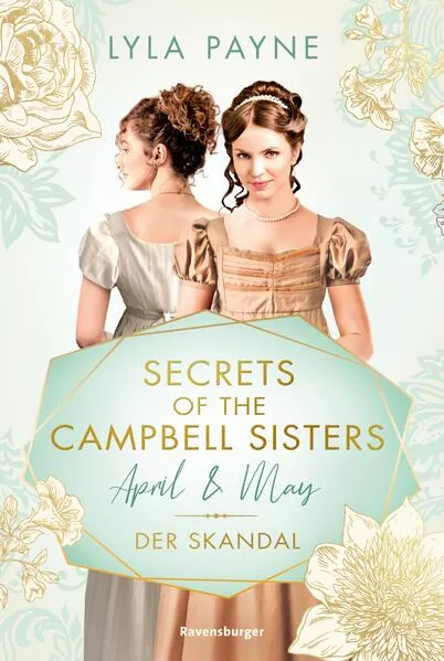 Cover: Secrets of the Campbell Sisters, Band 1: April & May. Der Skandal (Sinnliche Regency Romance von der Erfolgsautorin der Golden-Campus-Trilogie)