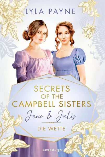 Secrets of the Campbell Sisters, Band 2: June & July. Die Wette (Sinnliche Regency Romance von der Erfolgsautorin der Golden-Campus-Trilogie)</a>