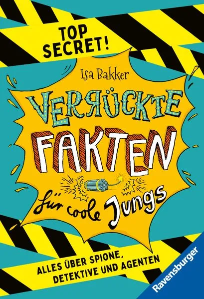 Cover: Verrückte Fakten für coole Jungs. Top Secret. Alles über Spione, Detektive und Agenten (Kinderbuch ab 9 Jahre)