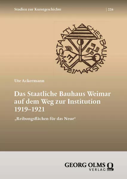 Das Staatliche Bauhaus Weimar auf dem Weg zur Institution 1919–1921