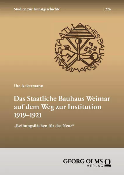 Das Staatliche Bauhaus Weimar auf dem Weg zur Institution 1919–1921