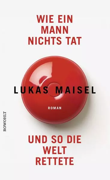 Cover: Wie ein Mann nichts tat und so die Welt rettete