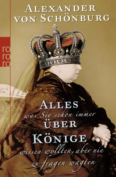 Cover: Alles, was Sie schon immer über Könige wissen wollten, aber nie zu fragen wagten