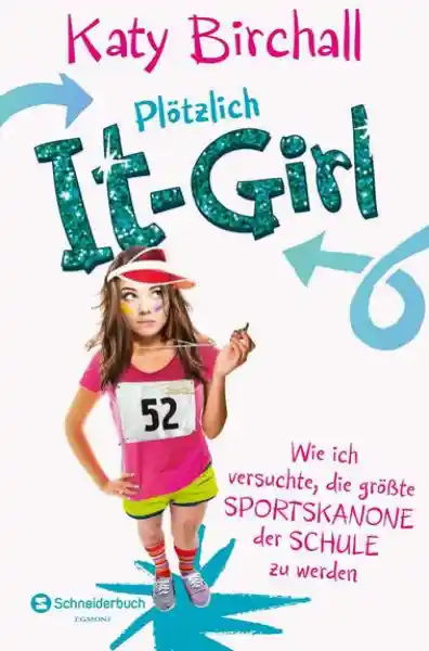 Cover: Plötzlich It-Girl - Wie ich versuchte, die größte Sportskanone der Schule zu werden