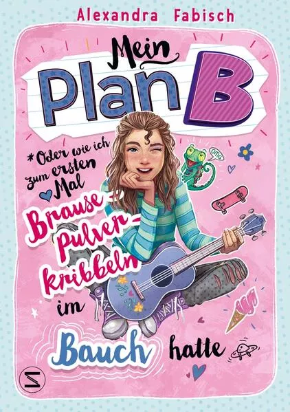 Cover: Mein Plan B oder Wie ich zum ersten Mal Brausepulverkribbeln im Bauch hatte