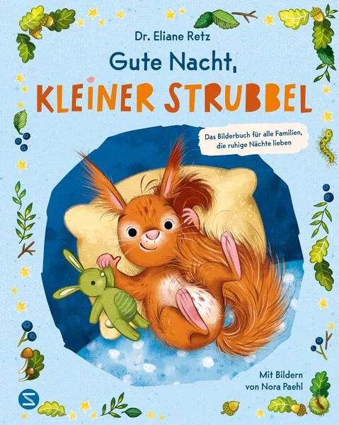 Gute Nacht, kleiner Strubbel − Das Bilderbuch für alle Familien, die ruhige Nächte lieben