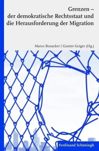 Grenzen – der demokratische Rechtsstaat und die Herausforderung der Migration