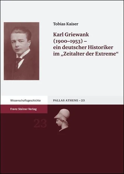 Cover: Karl Griewank (1900-1953) – ein deutscher Historiker im "Zeitalter der Extreme"