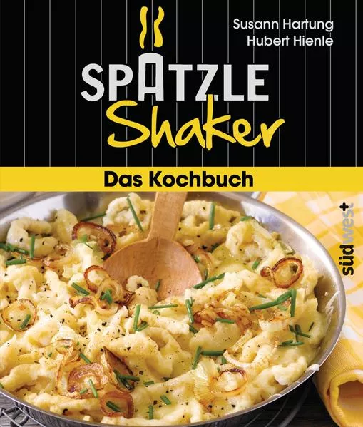 Cover: Das Spätzle-Shaker-Kochbuch