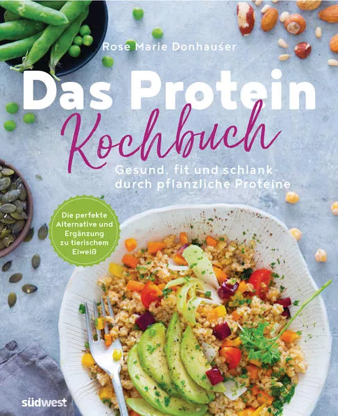 Cover: Das Protein-Kochbuch: Gesund, fit und schlank durch pflanzliche Proteine - Die perfekte Alternative und Ergänzung zu tierischem Eiweiß