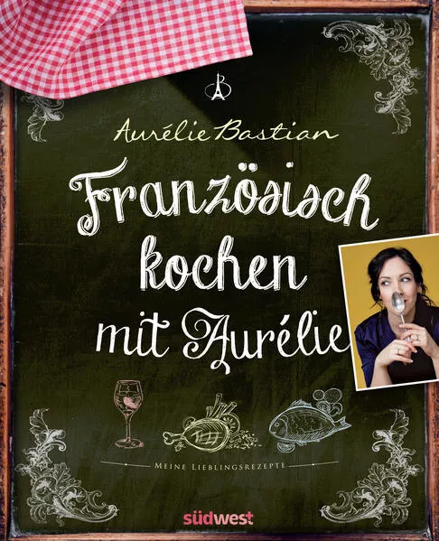 Cover: Französisch kochen mit Aurélie