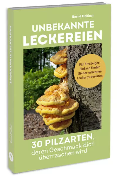 Cover: Unbekannte Leckereien: 30 Pilzarten, deren Geschmack dich überraschen wird