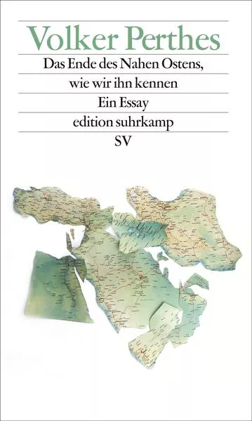 Cover: Das Ende des Nahen Ostens, wie wir ihn kennen