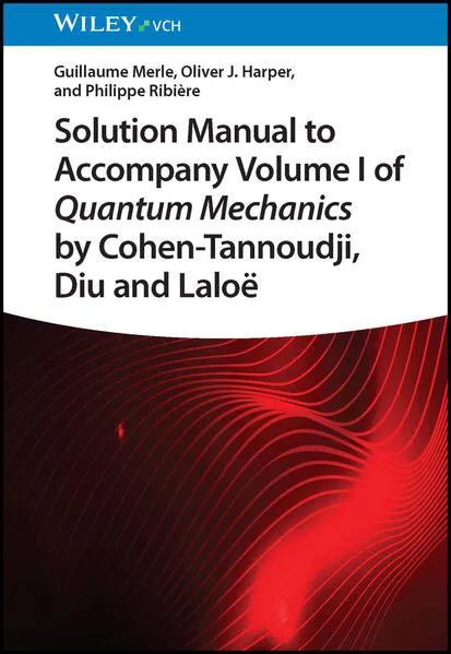 Cover: Solution Manual to Accompany Volume I of Quantum Mechanics by Cohen-Tannoudji, D iu and Laloë