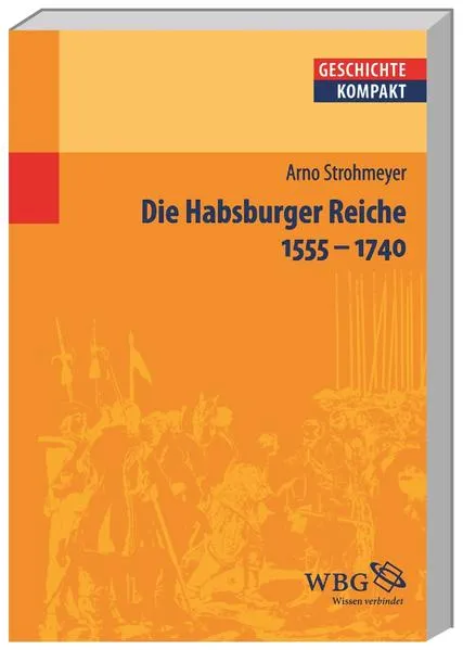 Die Habsburger Reiche 1555–1740