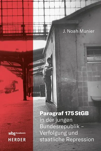 Paragraf 175 StGB in der jungen Bundesrepublik – Verfolgung und staatliche Repression