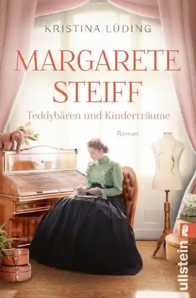 Cover: Margarete Steiff - Teddybären und Kinderträume (Ikonen ihrer Zeit 7)
