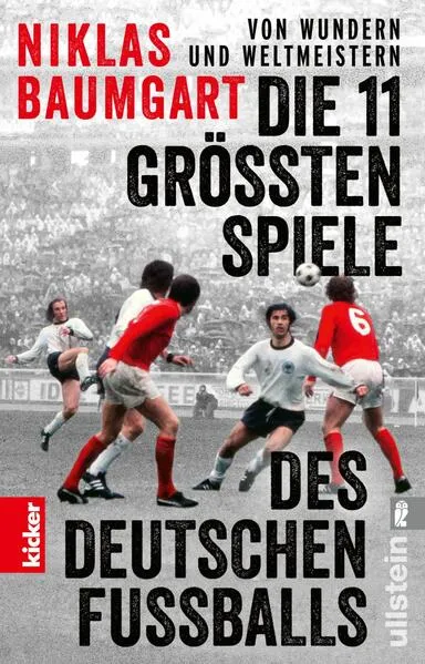 Cover: Von Wundern und Weltmeistern: Die 11 größten Spiele des deutschen Fußballs