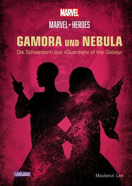 Cover: Marvel Heroes 3: GAMORA und NEBULA - Die Schwestern aus »The Guardians of the Galaxy«