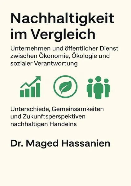 Cover: Nachhaltigkeit im Vergleich - Unternehmen und öffentlicher Dienst zwischen Ökonomie, Ökologie und sozialer Verantwortung