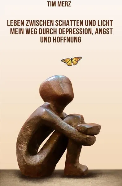 Leben zwischen Schatten und Licht Mein Weg durch Depression, Angst und Hoffnung