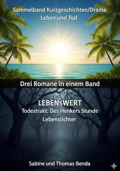 Sammelband Kurzgeschichten/Drama Leben und Tod - Drei Romane in einem Band