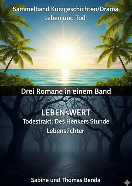 Sammelband Kurzgeschichten/Drama Leben und Tod - Drei Romane in einem Band