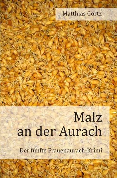 Cover: Frauenaurach-Krimis / Malz an der Aurach