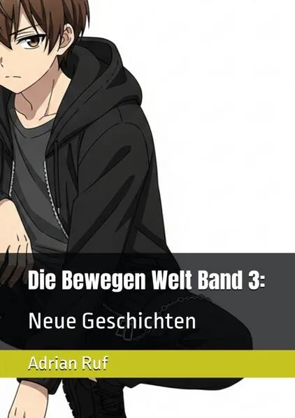 Die Bewegen Welt / Die Bewegen Welt Band 3: Neue Geschichten
