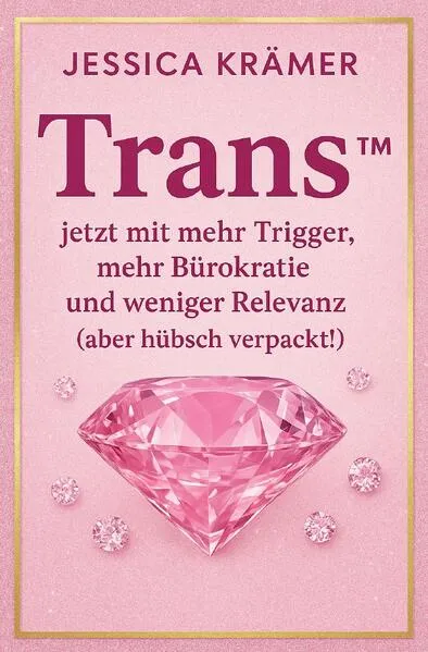 Trans™ jetzt mit mehr Trigger, mehr Bürokratie und weniger Relevanz (aber hübsch verpackt!)