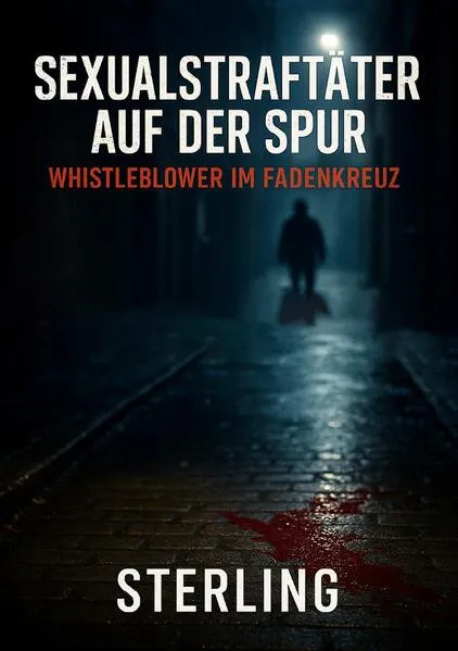 Sexualstraftäter auf der Spur I Whistleblower im Fadenkreuz I Kriminalthriller