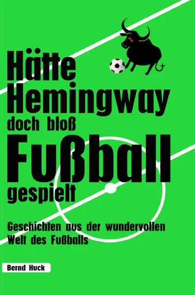 Hätte Hemingway doch bloß Fußball gespielt