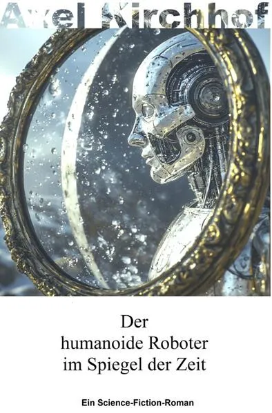 Cover: Der humanoide Roboter im Spiegel der Zeit