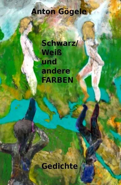 Cover: Schwarz-Weiß und andere Farben Gedichte