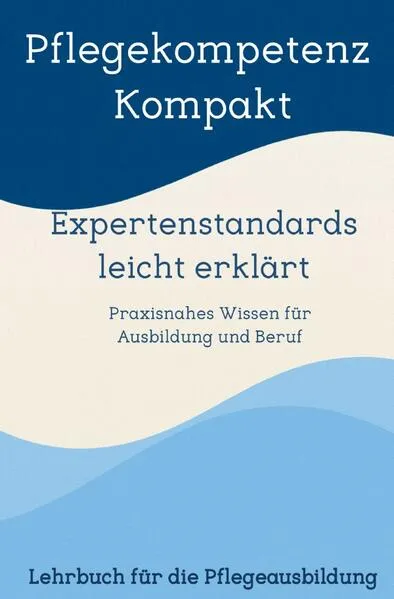 Pflegekompetenz Kompakt, Expertenstandards leicht erklärt
