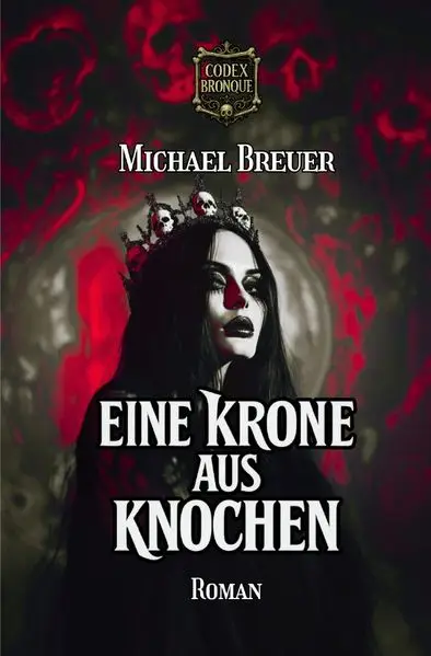 Cover: Codex Bronque / Eine Krone aus Knochen (Codex Bronque 1)