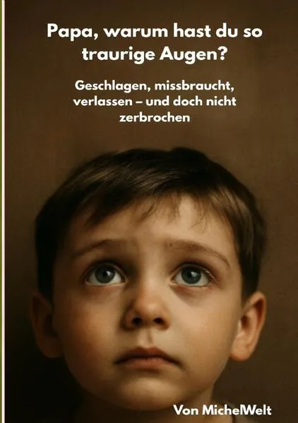 Papa warum hast du so traurige Augen
