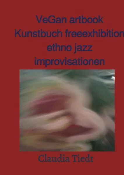 VeGan artbook Kunstbuch free exhibition ethno jazz improvisationen