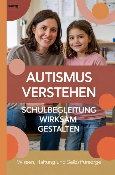 Cover: Autismus verstehen – Schulbegleitung wirksam gestalten
