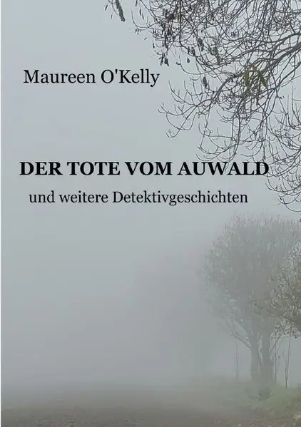 DER TOTE VOM AUWALD und weitere Detektivgeschichten