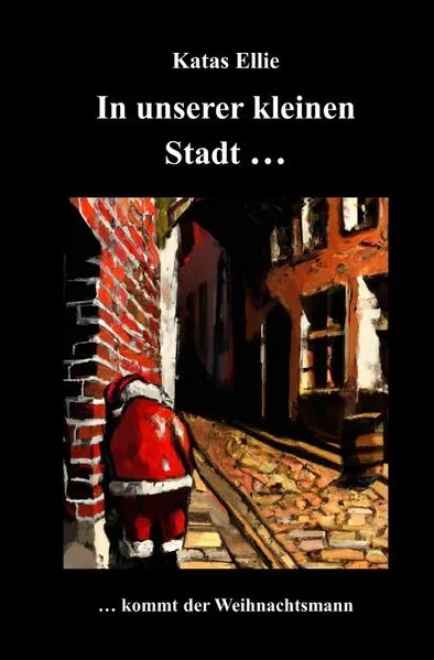 Cover: Kleine Stadt Krimi / In unserer kleinen Stadt... kommt der Weihnachtsmann