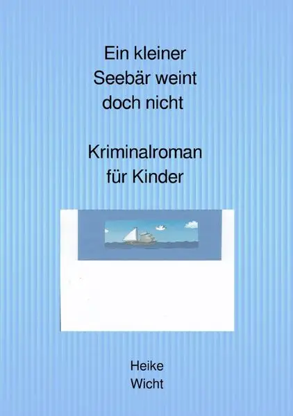 Ein kleiner Seebär weint doch nicht - Kriminalroman für Kinder